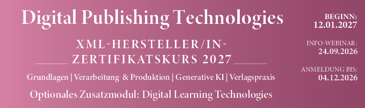 Zertifikatskurs Digital Publishing Technologies 2027 Zertifikatskurs Digital Publishing Technologies 2027